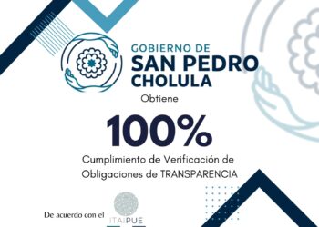 Gobierno de San Pedro Cholula cierra administración con 100% de calificación de transparencia