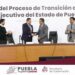 Inicia oficialmente el Proceso de Transición del Poder Ejecutivo del Estado de Puebla