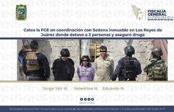 Catea la FGE en coordinación con Sedena inmueble en Los Reyes de Juárez donde detuvo a 3 personas y aseguró droga