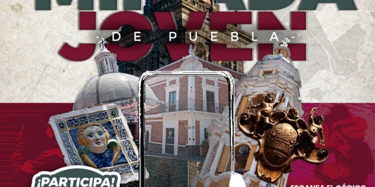 Gobierno de la Ciudad te invita a participar en el concurso «La Mirada Joven de Puebla»