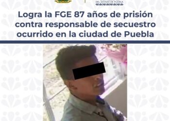Logra la FGE 87 años de prisión contra responsable de secuestro ocurrido en la ciudad de Puebla